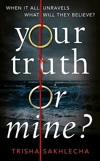 Your Truth or Mine?: a Powerful Psychological Thriller with Twist You'll Never See Coming