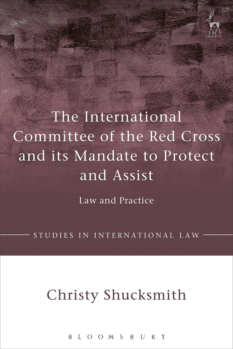 the International Committee of Red Cross and its Mandate to Protect Assist: Law Practice