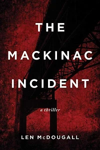 The Mackinac Incident: A Thriller