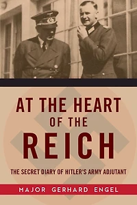 At The Heart of Reich: Secret Diary Hitler's Army Adjutant