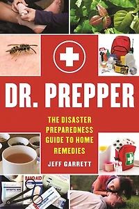 Dr. Prepper: The Disaster Preparedness Guide to Home Remedies