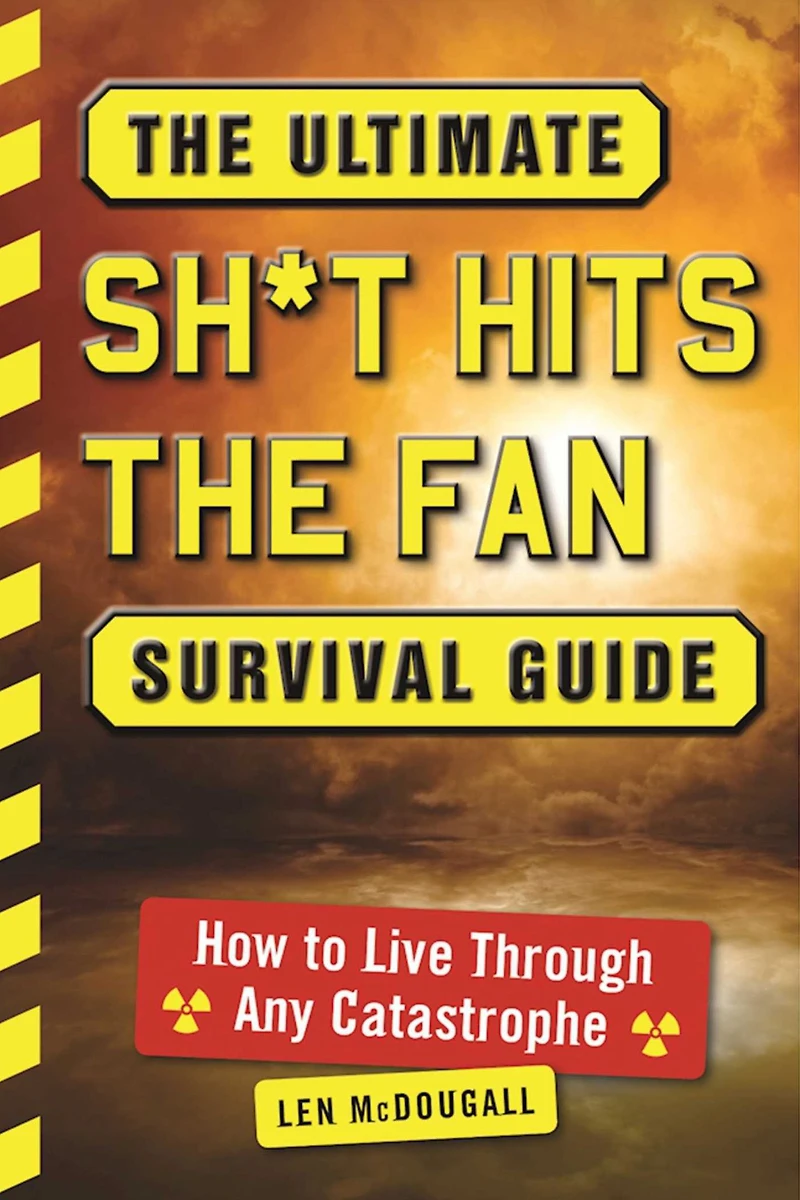 the Ultimate Sh*t Hits Fan Survival Guide: How to Live Through Any Catastrophe