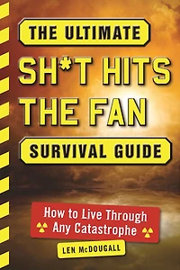 the Ultimate Sh*t Hits Fan Survival Guide: How to Live Through Any Catastrophe
