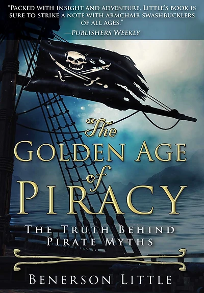 The Golden Age of Piracy: Truth Behind Pirate Myths