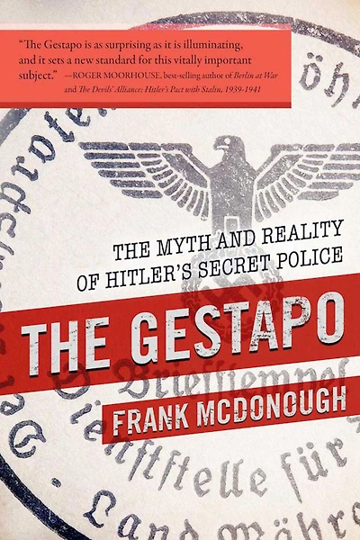 The Gestapo: Myth and Reality of Hitler's Secret Police