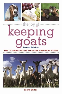 The Joy of Keeping Goats: Ultimate Guide to Dairy and Meat Goats
