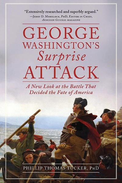 George Washington's Surprise Attack: A New Look at the Battle That Decided Fate of America