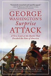 George Washington's Surprise Attack: A New Look at the Battle That Decided Fate of America