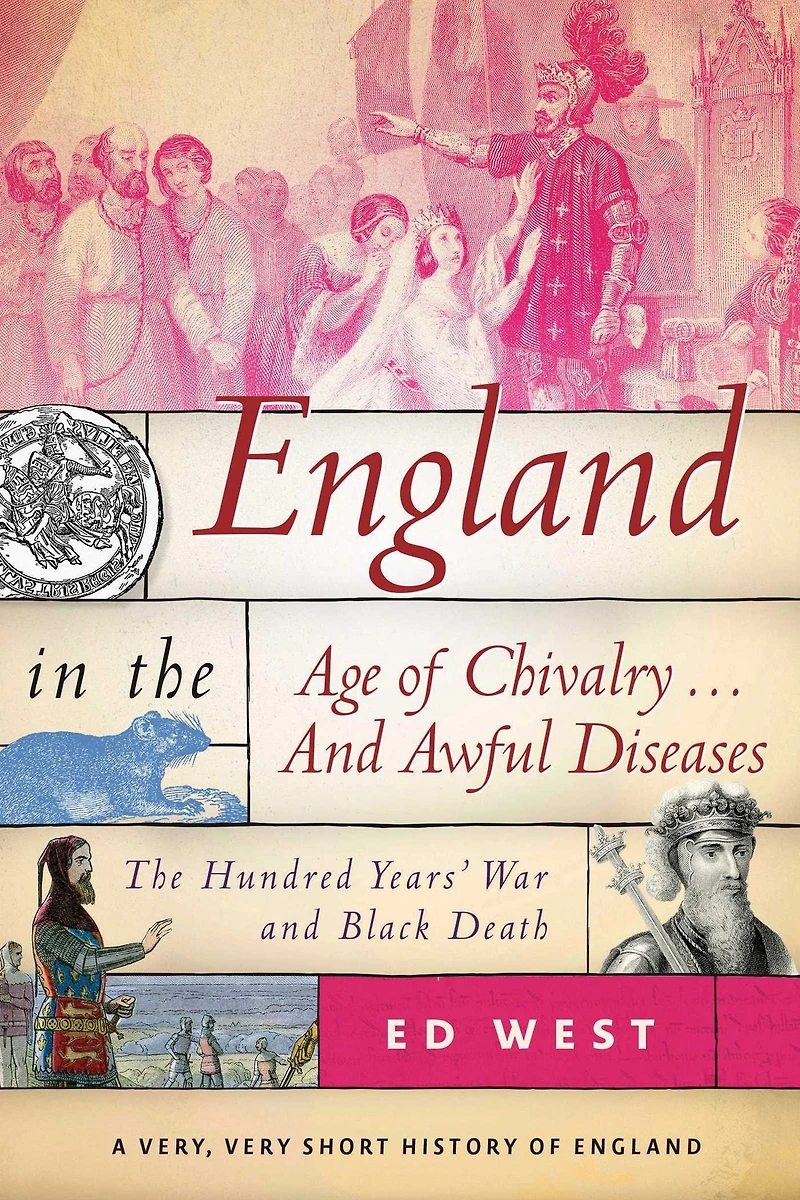 England The Age of Chivalry ... and Awful Diseases: Hundred Years' War Black Death