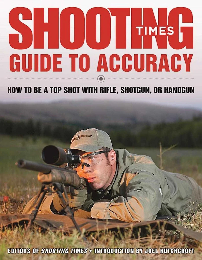 Shooting Times Guide to Accuracy: How Be a Top Shot with Rifle, Shotgun, or Handgun
