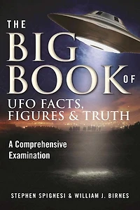 The Big Book of UFO Facts, Figures & Truth: A Comprehensive Examination