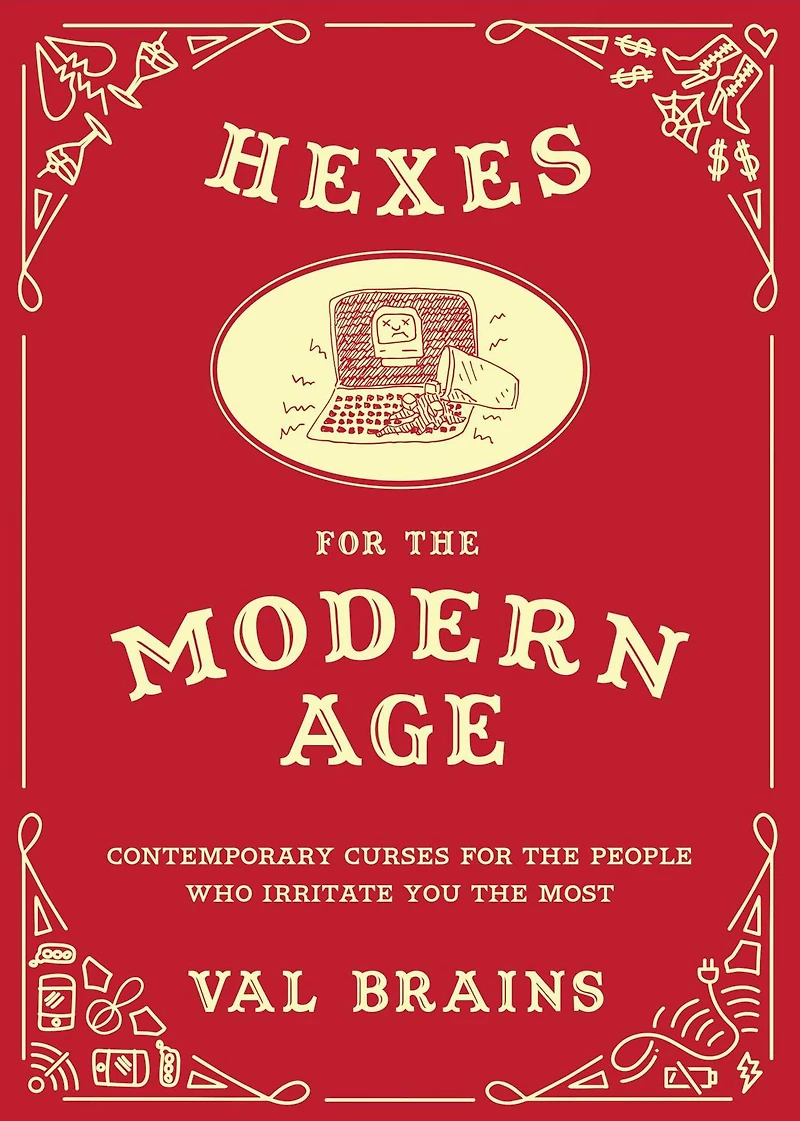 Hexes for the Modern Age: Contemporary Curses People Who Irritate You Most