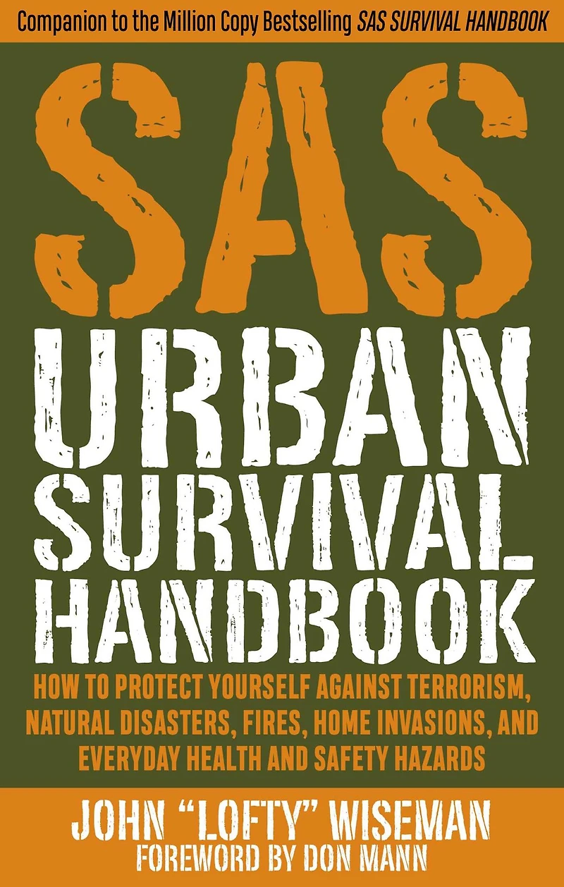 SAS Urban Survival Handbook: How to Protect Yourself Against Terrorism, Natural Disasters, Fires, Home Invasions, and Everyday Health Safety Hazards