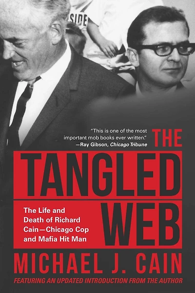 The Tangled Web: Life and Death of Richard Cain-Chicago Cop Hitman