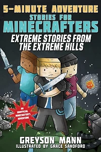 Extreme Stories from the Hills: 5-Minute Adventure for Minecrafters
