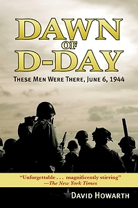Dawn of D-DAY: These Men Were There, June 6, 1944