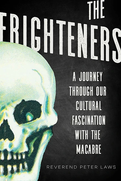 the Frighteners: A Journey Through our Cultural Fascination with Macabre