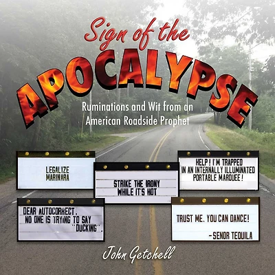 Sign of the Apocalypse: Ruminations and Wit from an American Roadside Prophet