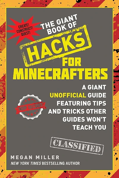 The Giant Book of Hacks for Minecrafters: A Unofficial Guide Featuring Tips and Tricks Other Guides Won't Teach You
