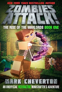 Zombies Attack!: the Rise of Warlords Book One: An Unofficial Interactive Minecrafter's Adventure