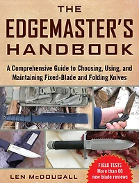The Edgemaster's Handbook: A Comprehensive Guide to Choosing, Using, and Maintaining Fixed-Blade Folding Knives