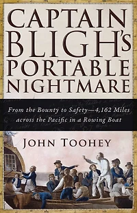 Captain Bligh's Portable Nightmare: From the Bounty to Safety-4,162 Miles across Pacific a Rowing Boat