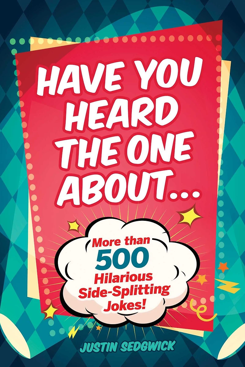 Have You Heard the One About . .: More Than 500 Side-Splitting Jokes!
