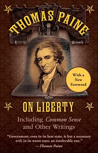 Thomas Paine on Liberty: Common Sense and Other Writings