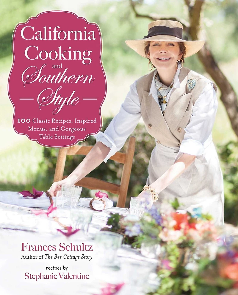 California Cooking and Southern Style: 100 Great Recipes, Inspired Menus, Gorgeous Table Settings