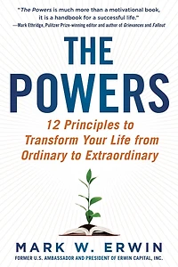 The Powers: 12 Principles to Transform Your Life from Ordinary Extraordinary
