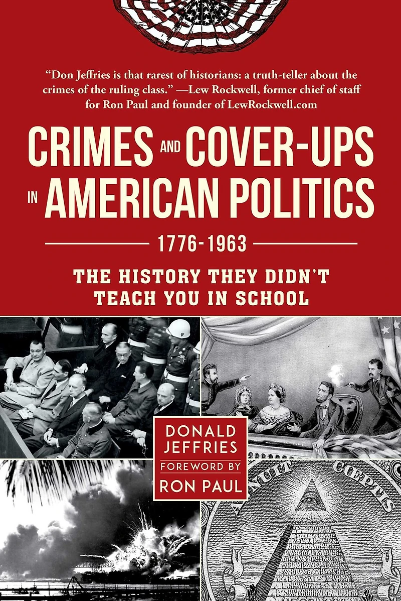 Crimes and Cover-ups American Politics: 1776-1963