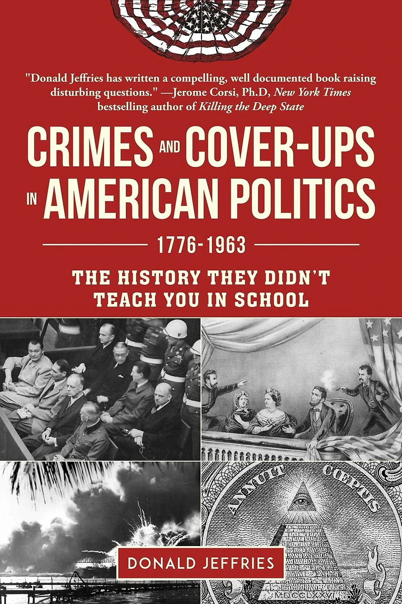 Crimes and Cover-ups American Politics: 1776-1963
