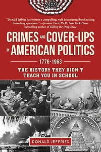Crimes and Cover-ups American Politics: 1776-1963