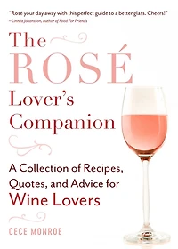 The Rosé Lover's Companion: A Collection of Recipes, Quotes, and Advice for Wine Lovers