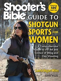 Shooter's Bible Guide to Shotgun Sports for Women: A Comprehensive the Art and Science of Wing Clay Shooting