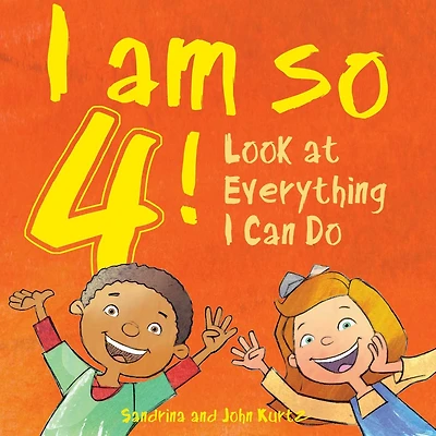 I Am So 4!: Look at Everything Can Do!
