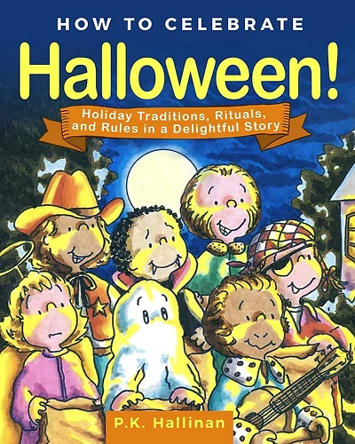 How to Celebrate Halloween!: Holiday Traditions, Rituals, and Rules a Delightful Story