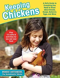 Keeping Chickens: A Kid's Guide to Everything You Need Know about Breeds, Coops, Behavior, Eggs, and More!