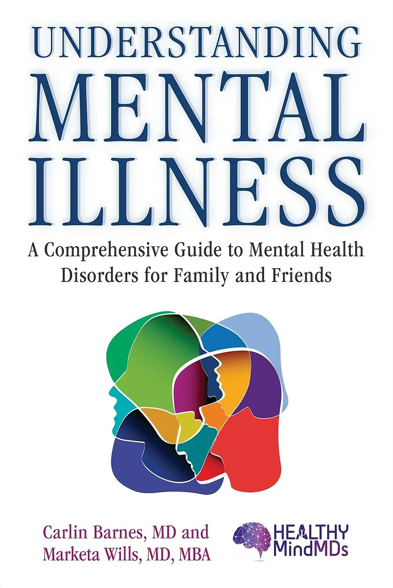 Understanding Mental Illness: A Comprehensive Guide to Health Disorders for Family and Friends