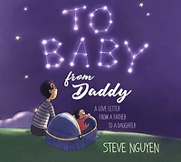 to Baby, from Daddy: a Love Letter Father Daughter
