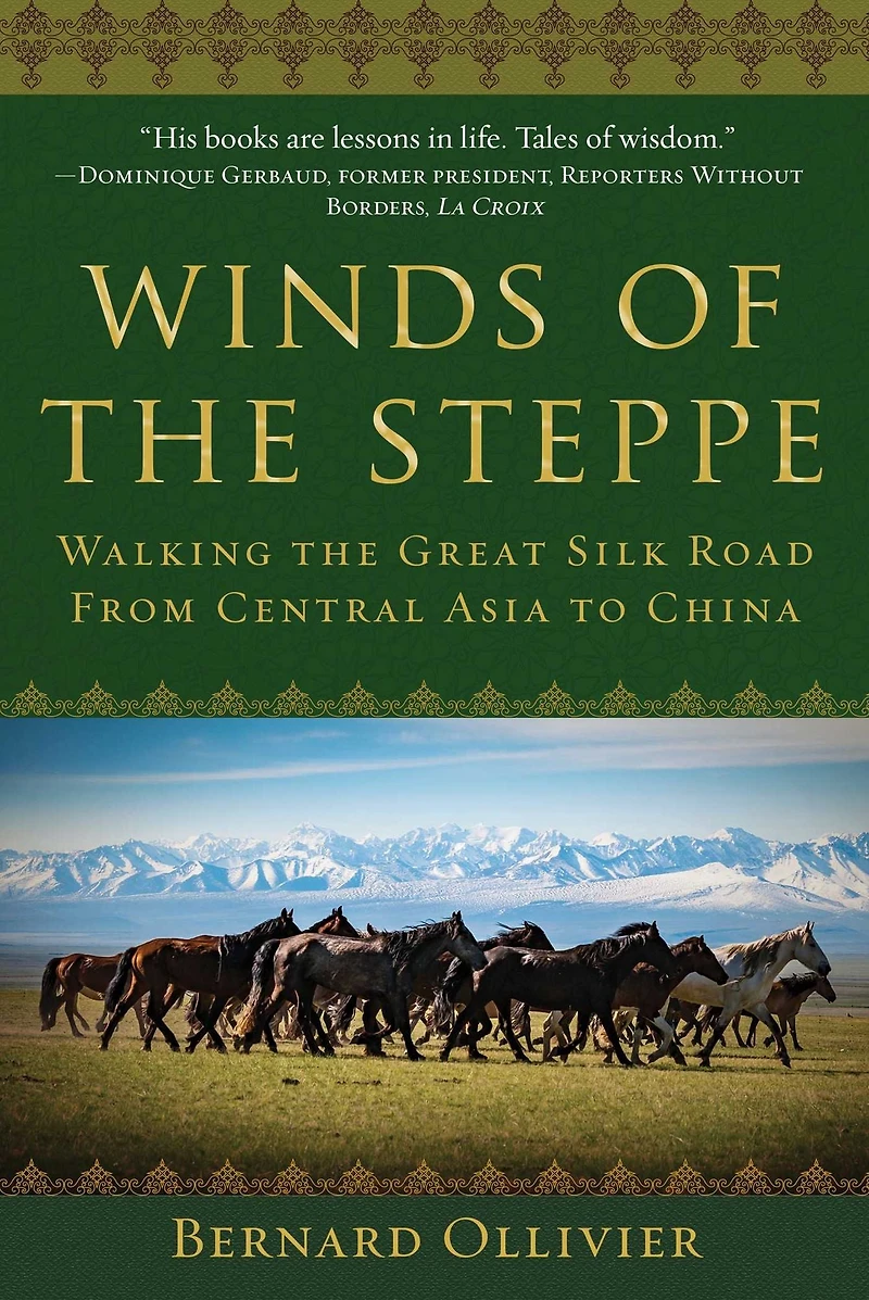 Winds of the Steppe: Walking Great Silk Road from Central Asia to China