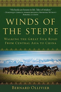 Winds of the Steppe: Walking Great Silk Road from Central Asia to China