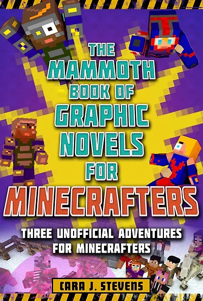 The Mammoth Book of Graphic Novels for Minecrafters: Three Unofficial Adventures Minecrafters
