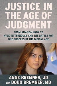 Justice the Age of Judgment: From Amanda Knox to Kyle Rittenhouse and Battle for Due Process Digital