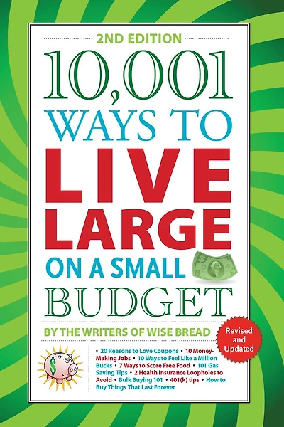 10,001 Ways to Live Large on a Small Budget