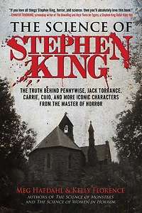 the Science of Stephen King: Truth Behind Pennywise, Jack Torrance, Carrie, Cujo, and More Iconic Characters from Master Horror