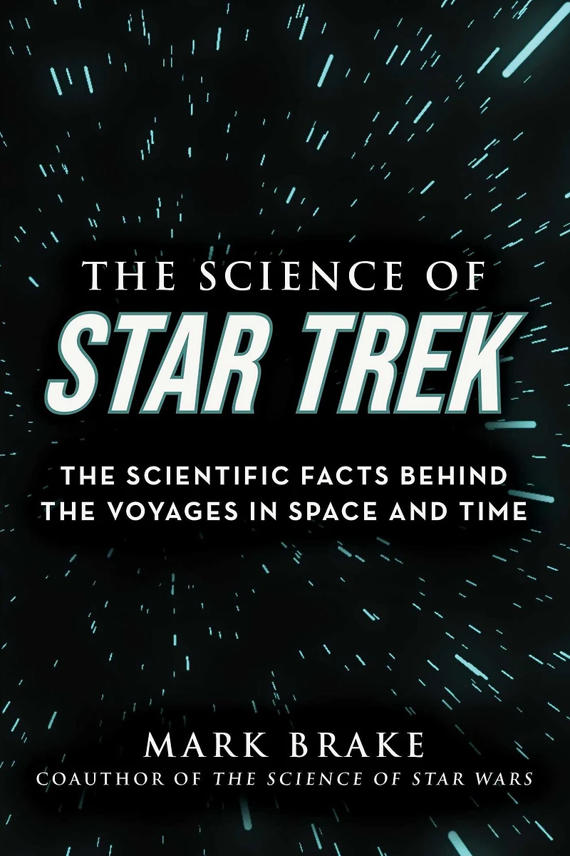 the Science of Star Trek: Scientific Facts Behind Voyages Space and Time