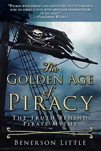 The Golden Age of Piracy: Truth Behind Pirate Myths