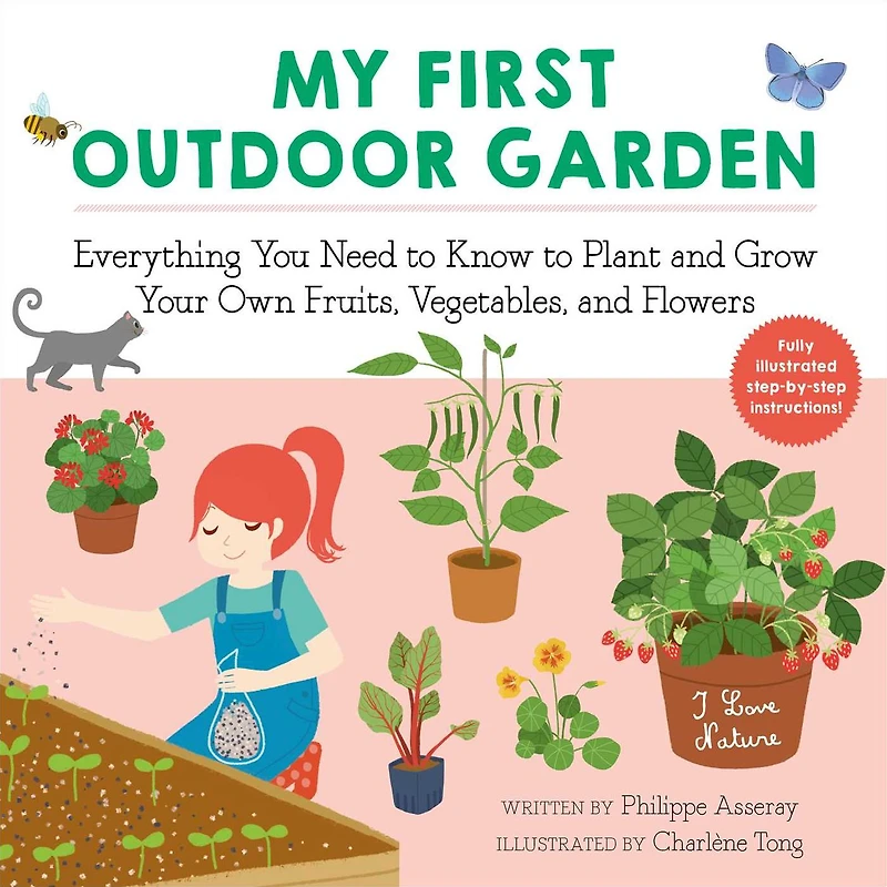 My First Outdoor Garden: Everything You Need to Know Plant and Grow Your Own Fruits, Vegetables, Flowers