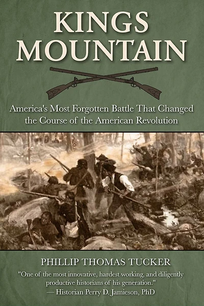 Kings Mountain: America's Most Forgotten Battle That Changed the Course of American Revolution